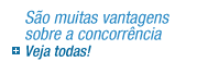 São muitas vantagens sobre a concorrência Veja todas!